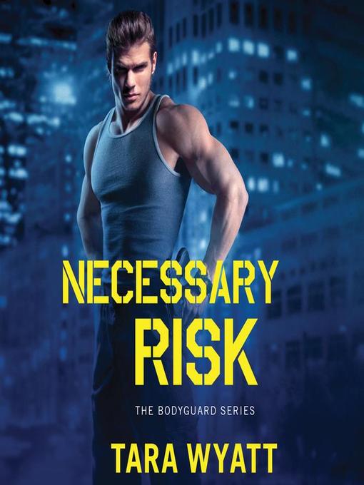 Title details for Necessary Risk by Tara Wyatt - Available